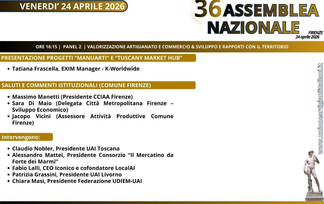 Programma ufficiale della 36ª Assemblea Nazionale UAI: Panel 2, ore 16:15, presentazione dei progetti MANUARTI e Tuscany Market Hub — Tatiana Frascella, EXIM Manager, K-Worldwide